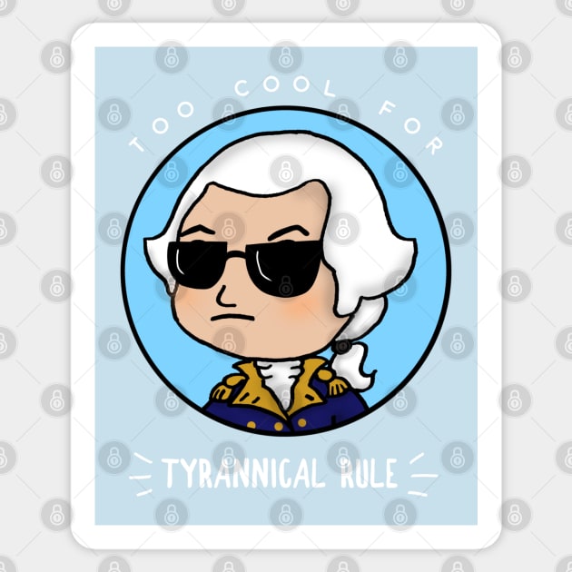 Too Cool for Tyrannical Rule 4 Sticker by Aeriskate